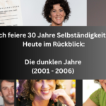 30 Jahre Selbständigkeit - heute: Die dunklen Jahre (2001 - 2006)